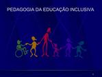 PEDAGOGIA DA EDUCA O INCLUSIVA