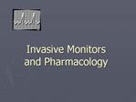 Invasive Monitors and Pharmacology