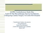 ACPRC Cardiothoracic Study Day Audit Of The Physiotherapy Service For Patients Undergoing Cardiac Surgery At Castle Hill