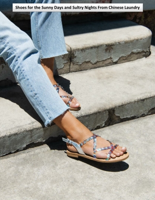 Shoes for the Sunny Days and Sultry Nights From Chinese Laundry