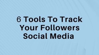 6 Tools To Track Your Followers Social Media