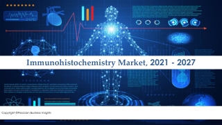 Immunohistochemistry Market – Global Industry Trends and Forecast to 2027