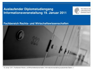 Auslaufender Diplomstudiengang Informationsveranstaltung 19. Januar 2011