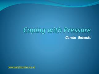Coping with Pressure