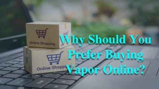 Why Should You Prefer Buying Vapor Online_