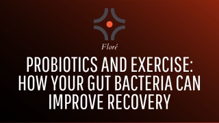 Probiotics and Exercise: How Your Gut Bacteria Can Improve Recovery
