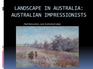 LANDSCAPE IN AUSTRALIA: AUSTRALIAN IMPRESSIONISTS