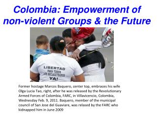 Colombia: Empowerment of non-violent Groups &amp; the Future