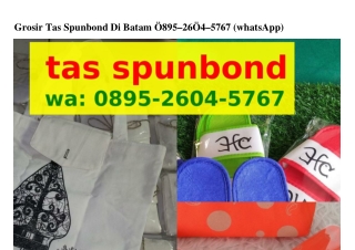 Grosir Tas Spunbond Di Batam O895·ᒿϬOㄐ·5ᜪϬᜪ{WhatsApp}