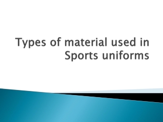 Types of material used in Sports uniforms.
