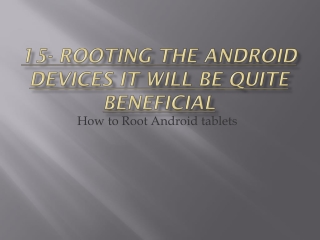 Rooting the android devices it will be quite beneficial