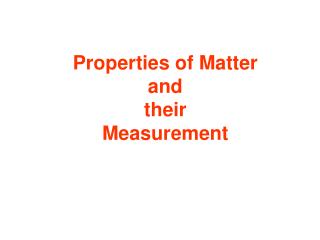 Properties of Matter and their Measurement