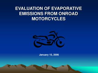 EVALUATION OF EVAPORATIVE EMISSIONS FROM ONROAD MOTORCYCLES