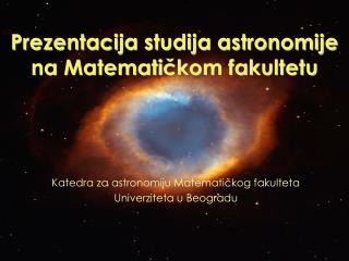 Prezentacija studija astronomije na Matemati čkom fakultetu