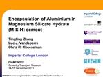 Encapsulation of Aluminium in Magnesium Silicate Hydrate M-S-H cement Tingting Zhang Luc J. Vandeperre Chris R. Cheese