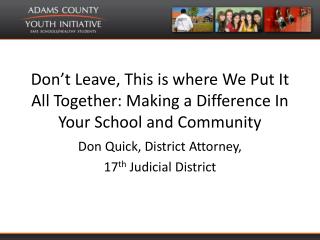 Don’t Leave, This is where We Put It All Together: Making a Difference In Your School and Community