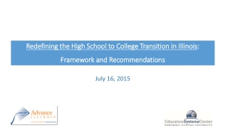 Redefining the High School to College Transition in Illinois : Framework and Recommendations