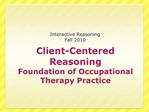 Client-Centered Reasoning Foundation of Occupational Therapy Practice