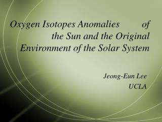 Oxygen Isotopes Anomalies of the Sun and the Original Environment of the Solar System
