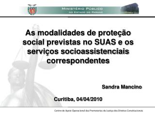 As modalidades de proteção social previstas no SUAS e os serviços socioassistenciais correspondentes Sandra Mancino Cur