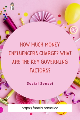 How Much Money Influencers Charge What are the Key Governing Factors