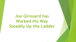 Joe Girouard has Worked His Way Steadily Up the Ladder