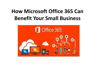 How Microsoft Office 365 Can Benefit Your Small