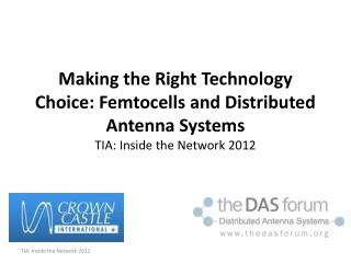 Making the Right Technology Choice: Femtocells and Distributed Antenna Systems TIA: Inside the Network 2012