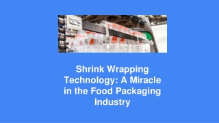 Shrink Wrapping Technology_ A Miracle in the Food Packaging Industry