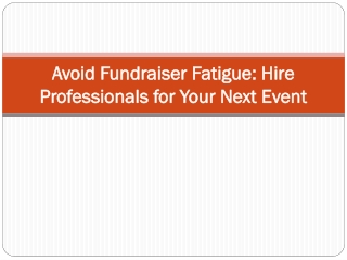 Avoid Fundraiser Fatigue Hire Professionals for Your Next Event