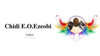 Chidi E.O.Ezeobi - An Accomplished and Determined Author
