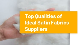 Top Qualities of Ideal Satin Fabrics Suppliers