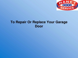 To Repair Or Replace Your Garage Door