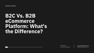 B2C Vs. B2B eCommerce Platform What's the Difference?