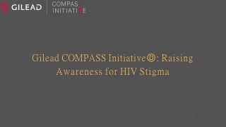 Gilead COMPASS Initiative®:  Raising Awareness for HIV Stigma