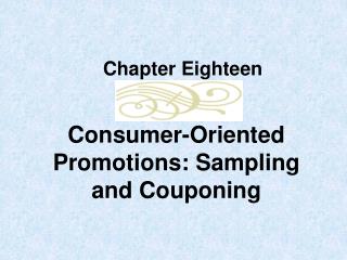 Consumer-Oriented Promotions: Sampling and Couponing