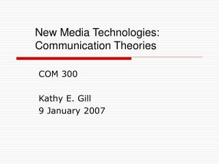 New Media Technologies: Communication Theories