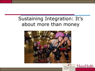 Sustaining Integration: It’s about more than money