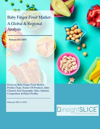 Baby Finger Food Market Share, Trends, Analysis and Forecasts, 2021-2031