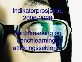 Indikatorprosjektet 2006-2008 Benchmarking og benchlearning i attføringssektoren