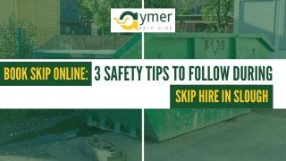 3 Safety Tips To Follow During Skip Hire in Slough