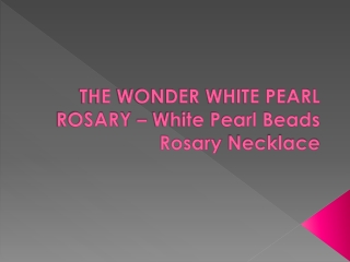 THE WONDER WHITE PEARL ROSARY – White Pearl Beads Rosary Necklace