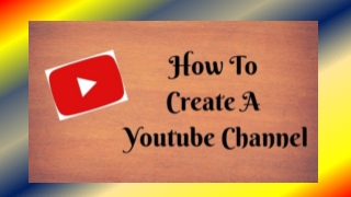 The most effective method to Create Your Own YouTube Channel in 10 Minutes