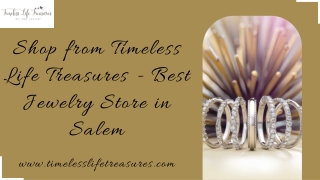 Visit Timeless Life Treasures, the Best Jewelry Store in Salem