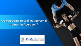 Are you trying to seek out personal trainers in Aberdeen?