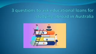 3 questions to ask educational loans for studying abroad in Australia