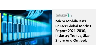 Micro Mobile Data Center Market Growth, Business Analysis, Scope Forecast 2030