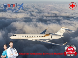 Obtain Hi-Tech Air Ambulance Service in Mumbai by Angel Air Ambulance