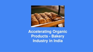 Accelerating Organic Products - Bakery Industry in India