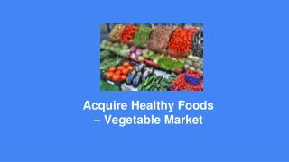 Acquire Healthy Foods – Vegetable Market